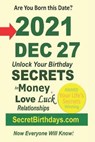 Born 2021 Dec 27? Your Birthday Secrets to Money, Love Relationships Luck - EBOOK PUBLISHER,  Secret Birthdays - 9798418038401