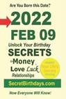 Born 2022 Feb 09? Your Birthday Secrets to Money, Love Relationships Luck - EBOOK PUBLISHER,  Secret Birthdays - 9798418096692