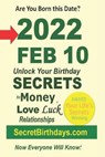 Born 2022 Feb 10? Your Birthday Secrets to Money, Love Relationships Luck - EBOOK PUBLISHER,  Secret Birthdays - 9798418098146