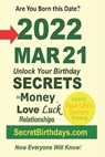 Born 2022 Mar 21? Your Birthday Secrets to Money, Love Relationships Luck - EBOOK PUBLISHER,  Secret Birthdays - 9798418158307