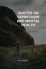 Quotes on Depression and Mental Health - ROBBINS,  Eric - 9798418941381