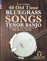 40 Old Time Bluegrass Songs - Tenor Banjo Songbook for Beginners with Tabs and Chords - Peter Upclaire - 9798419252905