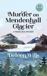 Murder on Mendenhall Glacier - Deleen Wills - 9798422122844