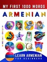 Learn Armenian for Beginners, My First 1000 Words: Bilingual Armenian - English Language Learning Book for Kids & Adults - Effie Delarosa - 9798433450073