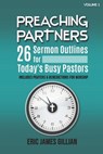 Preaching Partners: 26 Sermon Outlines for Today's Busy Pastors Volume 1 - Eric James Gillian - 9798436008066