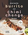 Drool-Worthy Burrito and Chimichanga Recipes - SWEET,  Tyler - 9798436684635
