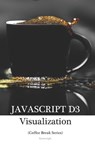 JavaScript D3 in 20 Minutes: (Coffee Break Series) - Kenwright - 9798451313169
