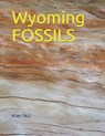 Wyoming FOSSILS - Allen Paul - 9798453321117