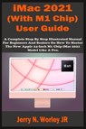 iMac 2021 (With M1 Chip) User Guide - JERRY N,  Jr Worley - 9798455584626