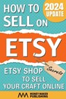 How to Sell on Etsy - Money Maker Publishing - 9798456238580