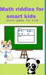 Math riddles for smart kids - Kits for Life - 9798462459726