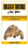 Sulcata Tortoise as Pet - Ashley West - 9798463024077