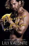 Playing with Fire - Lili Valente - 9798465056281