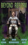 Beyond Reform - Jon Athan ; Jasper Bark ; Aron Beauregard - 9798465106689