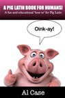 A Pig Latin Book for Humans - CASE,  Al - 9798467779027