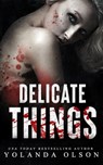 Delicate Things - Yolanda Olson - 9798470694041