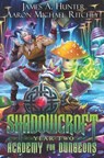 Shadowcroft Academy For Dungeons - Aaron Michael Ritchey ; James Hunter - 9798473895124