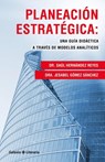 Planeación estratégica: Una guía didáctica a través de modelos analíticos - Dr. Saúl Hernández Reyes ; Dra. Jesabel Gómez Sánchez - 9798487612823