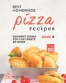 Best Homemade Pizza Recipes - Brian White - 9798487909718