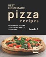 Best Homemade Pizza Recipes - Brian White - 9798487910554