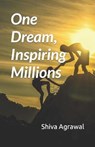 One Dream, Inspiring Millions - AGRAWAL,  Shiva - 9798493619212