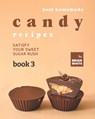 Best Homemade Candy Recipes - Brian White - 9798497730906