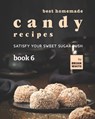 Best Homemade Candy Recipes - Brian White - 9798497732504