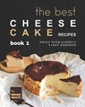 The Best Cheesecake Recipes - Book 1 - Brian White - 9798498414966