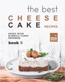 The Best Cheesecake Recipes - Book 5 - Brian White - 9798498416991