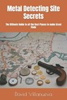 Metal Detecting Site Secrets - David Villanueva - 9798498703640