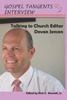 Talking to Church Editor Devan Jensen - INTERVIEW,  Gospel Tangents - 9798499006757