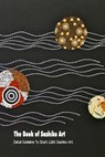 The Book of Sashiko Art: Detail Guideline To Start With Sashiko Art - Derek Vanbooven - 9798500110442