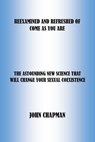 Reexamined and Refreshed of Come as You Are - CHAPMAN,  John - 9798502763240