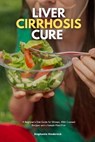 Liver Cirrhosis Cure - HINDEROCK,  Stephanie - 9798504032610