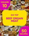 Oh! Top 50 Beef Organ Meat Recipes Volume 10 - Julio J Johnson - 9798511205441