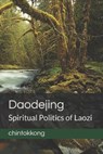 Daodejing 道德经: Spiritual Politics of Laozi - Laozi - 9798513326076