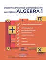 Essential Practice Workbook for Mastering Algebra 1 - American Math Academy - 9798514043422