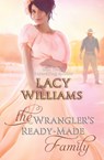 The Wrangler's Ready-Made Family - Lacy Williams - 9798514990962