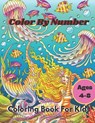 Color By Number Coloring Book For Kids - William D Barrett - 9798525035959