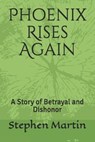 Phoenix Rises Again - MARTIN,  Noah Christopher ; Martin, Stephen Moore - 9798531750921