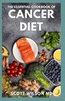The Essential Cookbook of Cancer Diet - Scott Wilson - 9798533181624