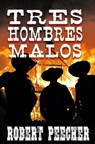 Tres Hombres Malos - Robert Peecher - 9798537007258