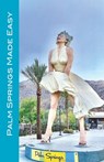 Palm Springs Made Easy - Karl Raaum ; Andy Herbach - 9798539235994