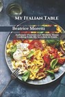 My Italian Table - MORETTI,  Beatrice - 9798539519896