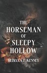The Horseman of Sleepy Hollow - Rebecca F Kenney - 9798542625928