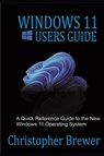 Windows 11 Users Guide - Christopher Brewer - 9798544052920