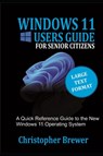 A Windows 11 Users Guide For Senior Citizens - Christopher Brewer - 9798544358978