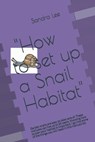 "How to set up a snail habitat" - Sandra N Lee - 9798548692320