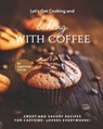 Let's Get Cooking and Baking with Coffee - Christina Tosch - 9798548812155