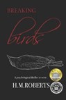 Breaking Birds - ROBERTS,  H M - 9798549039698